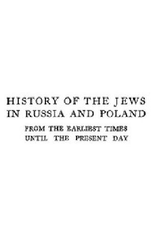 [Gutenberg 47212] • History of the Jews in Russia and Poland, Volume 3 [of 3] / From the Accession of Nicholas II until the Present Day